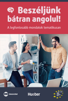 Beszéljünk bátran angolul! – A legfontosabb mondatok tematikusan