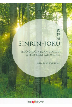 Sinrin-joku /Erdőfürdő, a japán módszer a testi-lelki egészséghez