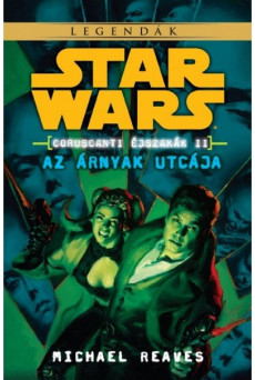 Star Wars Legendák: Az árnyak utcája /Coruscanti éjszakák II.