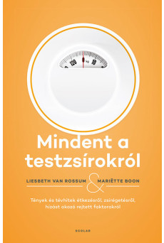 Mindent a testzsírokról - Tények és tévhitek étkezésről, zsírégetésről, hízást okozó rejtett faktorokról