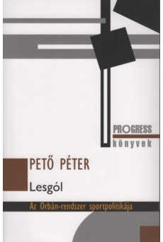 Lesgól - Az Orbán-rendszer sportpolitikája
