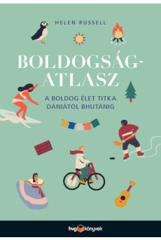 Boldogságatlasz - A boldog élet titka Dániától Bhutánig