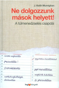 Ne dolgozzunk mások helyett! /A túlmenedzselés csapdái