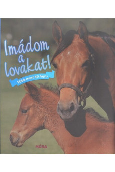 Imádom a lovakat! /Több mint 50 fajta