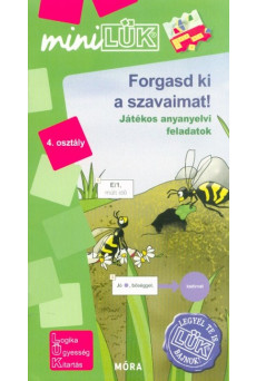 Forgasd ki a szavaimat! - Játékos anyanyelvi feladatok 4. osztály /MiniLÜK