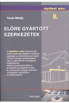 ELŐRE GYÁRTOTT SZERKEZETEK /ÉPÍTÉSI ABC 8.