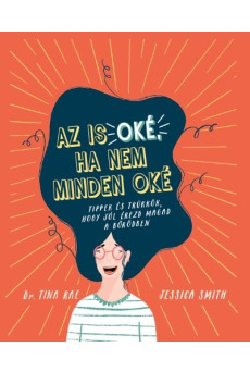 Az is oké, ha nem minden oké - Tippek és trükkök, hogy jól érezd magad a bőrödben