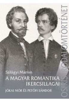 A magyar romantika ikercsillagai - Petőfi Sándor és Jókai Mór