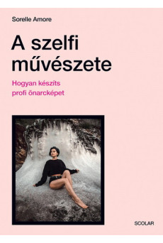 A szelfi művészete - Hogyan készíts profi önarcképet