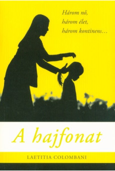 A hajfonat - Három nő, három élet, három kontinens...