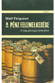 A pénz felemelkedése - A világ pénzügyi történelme (3. kiadás)
