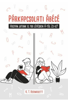 Párkapcsolati ábécé - Hogyan jutunk el 100 lépésben A-tól Zs-ig?