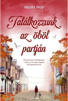 Találkozzunk az öböl partján - Harcolj meg a boldogságért - akkor is, ha saját magadat kell legyőznöd érte