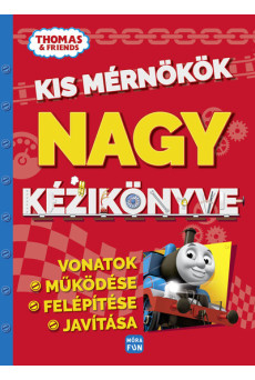 Thomas: Kis mérnökök nagy kézikönyve - Vonatok felépítése, működése és javítása