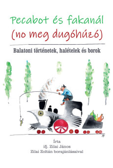 Pecabot és fakanál (no meg dugóhúzó) - Balatoni történetek, halételek és borok