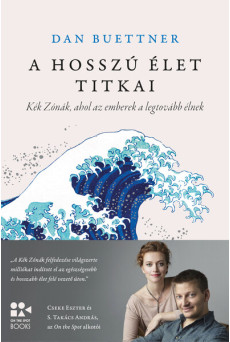 A hosszú élet titkai - Kék Zónák, ahol az emberek a legtovább élnek - On The Spot Books (új kiadás)