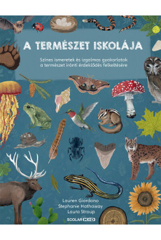 A természet iskolája - Színes ismeretek és izgalmas gyakorlatok a természet iránti érdeklődés felkeltésére