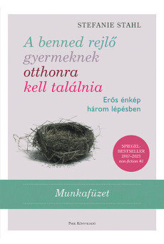 A benned rejlő gyermeknek otthonra kell találnia - Erős énkép három lépésben - Munkafüzet (új kiadás)