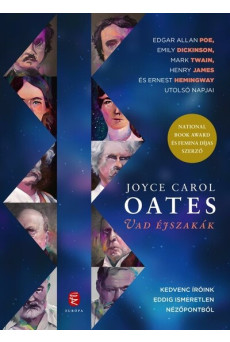 Vad éjszakák - Edgar Allan Poe, Emily Dickinson, Mark Twain, Henry James és Ernest Hemingway utolsó napjai