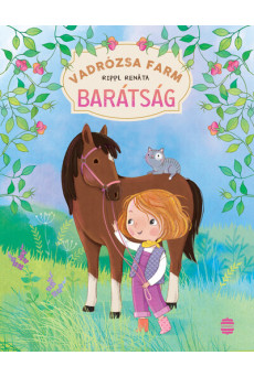 Vadrózsa farm 1. - Barátság