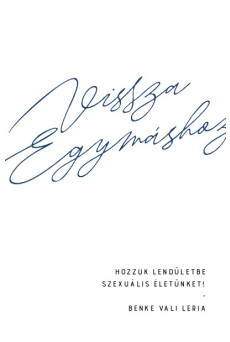 Vissza egymáshoz - Hozzuk lendületbe szexuális életünket!