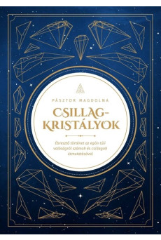 Csillagkristályok - Ébresztő történet az egón túli valóságról számok és csillagok útmutatásával