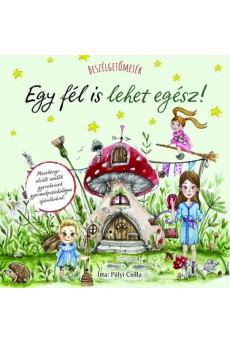 Beszélgetőmesék - Egy fél is lehet egész