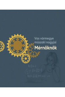 Mérnöknők - Vas Vármegye műszaki nagyjai
