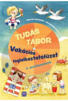Tudás tábor Vakációs foglalkoztatófüzet 3. osztályosoknak 