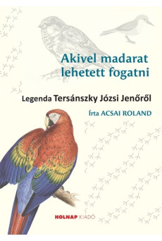 Akivel madarat lehetett fogatni - Legenda Tersánszky Józsi Jenőről