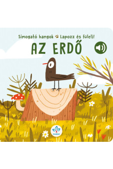 Az erdő - Simogató hangok - Lapozz és fülelj!