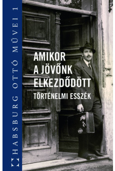Amikor a jövőnk elkezdődött - Történelmi esszék