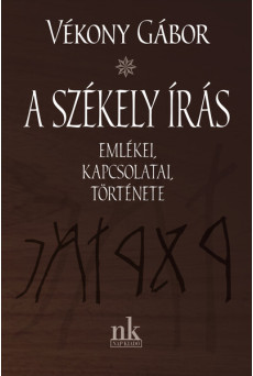 A székely írás emlékei, kapcsolatai, története