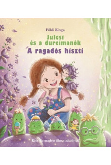 Julcsi és a durcimanók - A ragadós hiszti