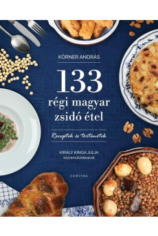 133 régi magyar zsidó étel - Receptek és történetek