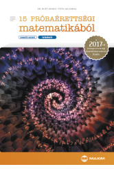 15 próbaérettségi matematikából (emelt szint – írásbeli) – A 2017-től érvényes érettségi alapján