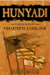 Hunyadi 10. - Vihartépte zászlaink