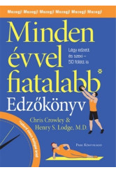 Minden évvel fiatalabb - Edzőkönyv /Használd a mozgás erejét, légy edzett és szexi 50 felett is