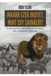 Inkább ezer irigyet, mint egy sajnálót!