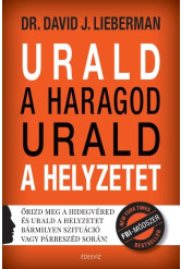 Urald a haragod urald a helyzetet - Őrizd meg a hidegvéred és urald a helyzetet bármilyen szituáció vagy párbeszéd során