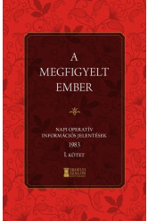 A megfigyelt ember 1983 - I. kötet - Napi operatív információs jelentések
