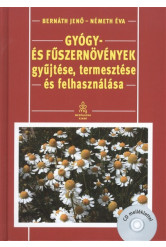 Gyógy- és fűszernövények gyűjtése, termesztése és felhasználása + CD melléklet
