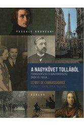 A nagykövet tollából - Franciaország és Magyarország öröktől fogva...