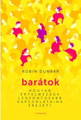 Barátok - Hogyan értelmezzük legfontosabb kapcsolataink erejét?