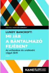 Mi jár a bántalmazó fejében? - Az erőszakos és uralkodni vágyó férfi - Tűz-hely könyvek