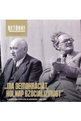 Ma demokráciát, holnap szocializmust - A diktatúra kiépülése és működése, 1944-1956