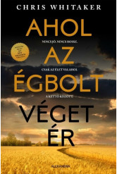 Ahol az égbolt véget ér - Nincs jó. Nincs rossz. Csak az élet valahol a kettő között.