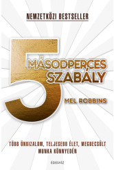 5 másodperces szabály - Több önbizalom, teljesebb élet, megbecsült munka könnyedén