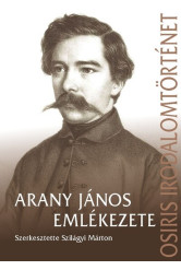 Arany jános emlékezete - Osiris irodalomtörténet