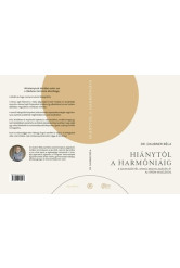 Hiánytól a harmóniáig - A szenvedéstől annak meghaladásán át az öröm megéléséig